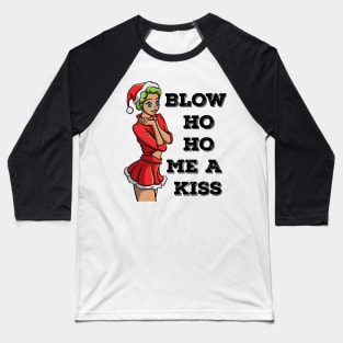 Blow Ho Ho Me A Kiss Dirty Sexy Christmas Dirty Joke Gift Baseball T-Shirt